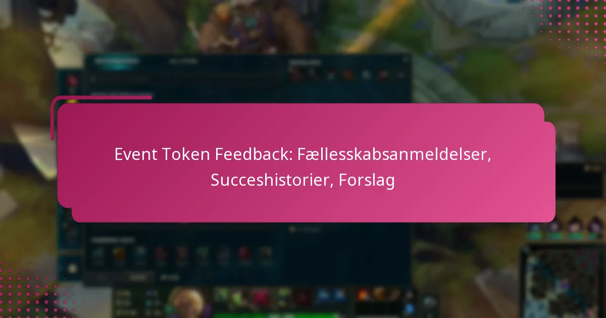 Event Token Feedback: Fællesskabsanmeldelser, Succeshistorier, Forslag
