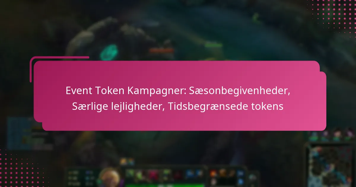 Event Token Kampagner: Sæsonbegivenheder, Særlige lejligheder, Tidsbegrænsede tokens