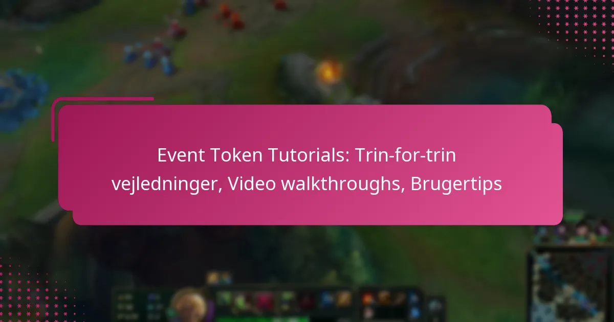 Event Token Tutorials: Trin-for-trin vejledninger, Video walkthroughs, Brugertips