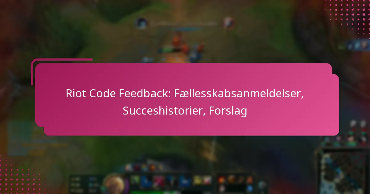 Riot Code Feedback: Fællesskabsanmeldelser, Succeshistorier, Forslag