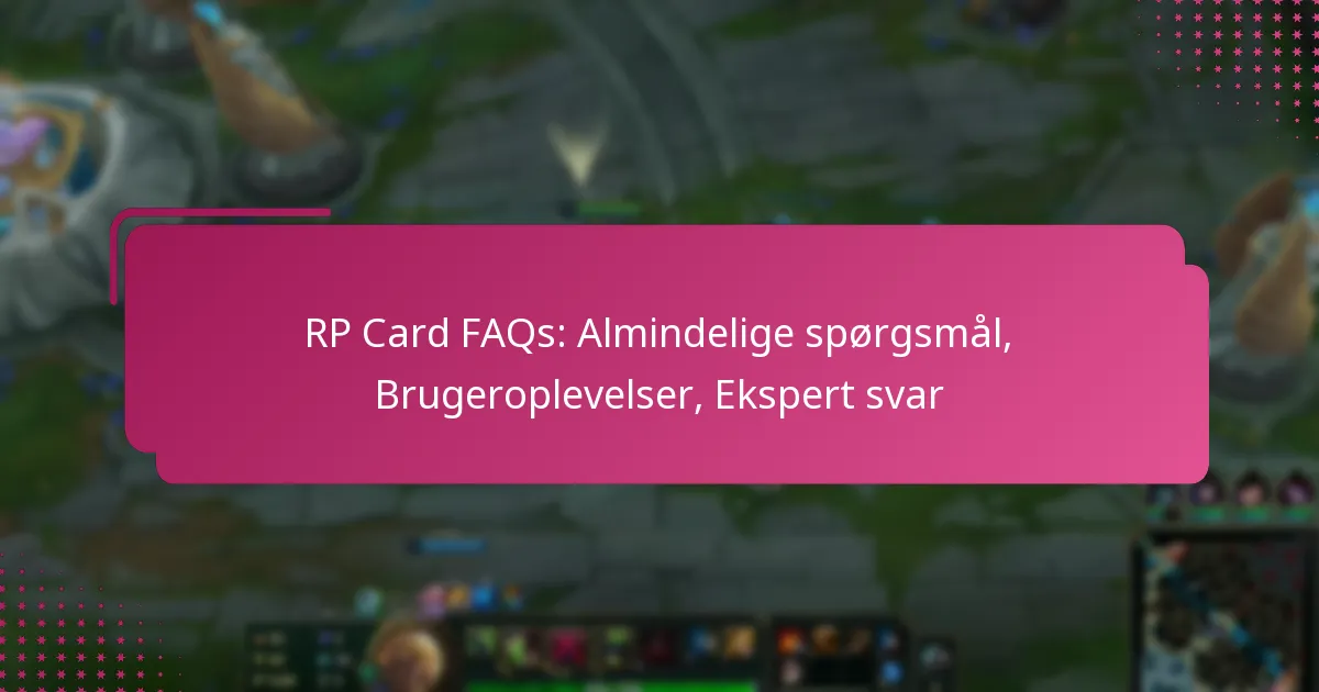 RP Card FAQs: Almindelige spørgsmål, Brugeroplevelser, Ekspert svar