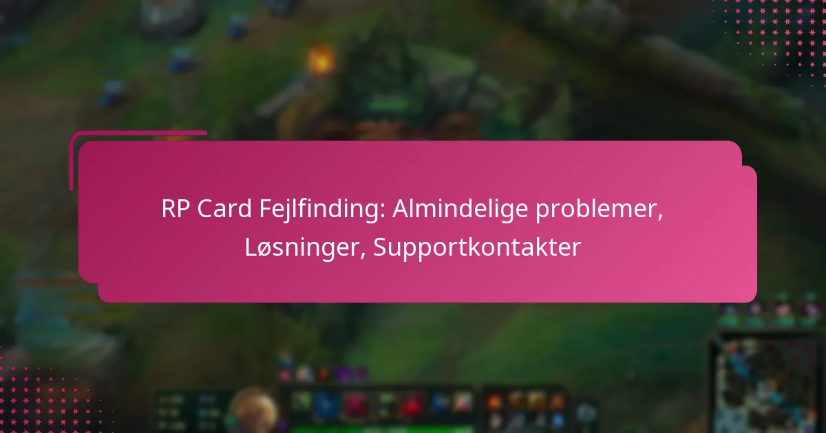 RP Card Fejlfinding: Almindelige problemer, Løsninger, Supportkontakter