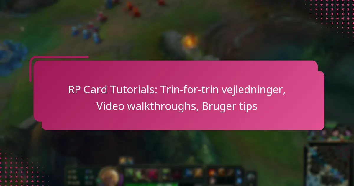 RP Card Tutorials: Trin-for-trin vejledninger, Video walkthroughs, Bruger tips
