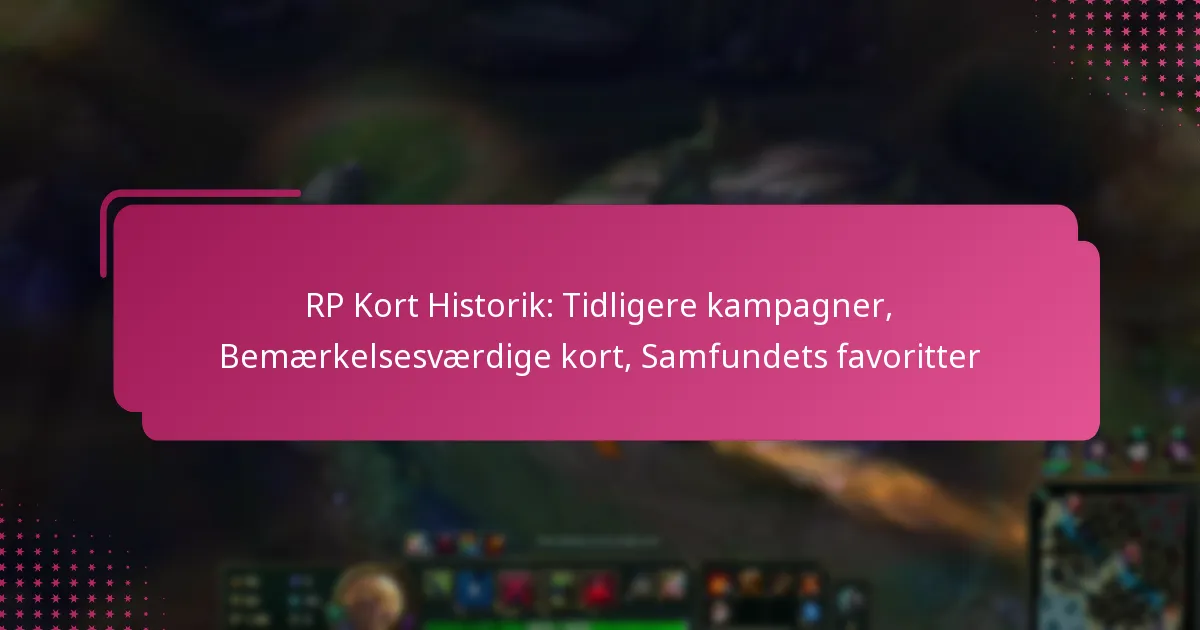 RP Kort Historik: Tidligere kampagner, Bemærkelsesværdige kort, Samfundets favoritter