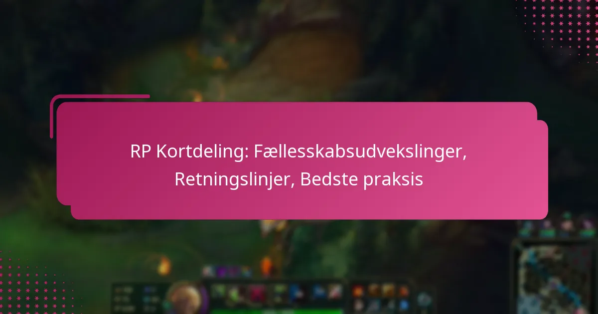 RP Kortdeling: Fællesskabsudvekslinger, Retningslinjer, Bedste praksis