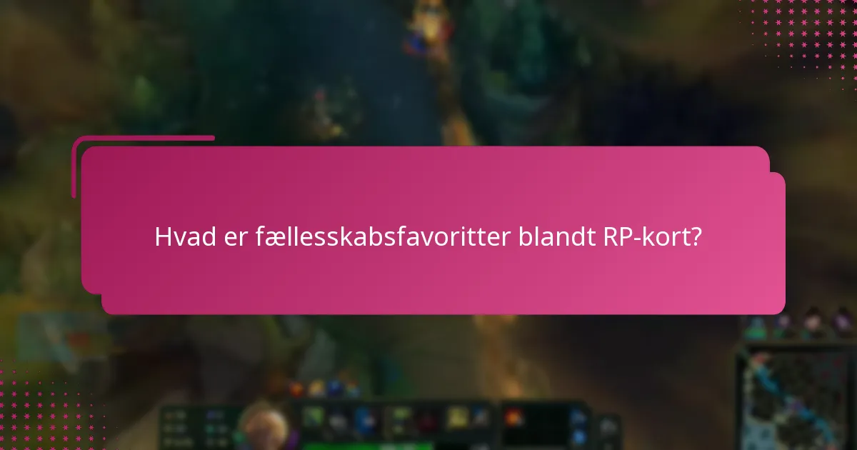 Hvad er fællesskabsfavoritter blandt RP-kort?