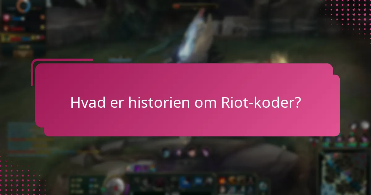Hvad er fællesskabets favoritter blandt Riot-koder?