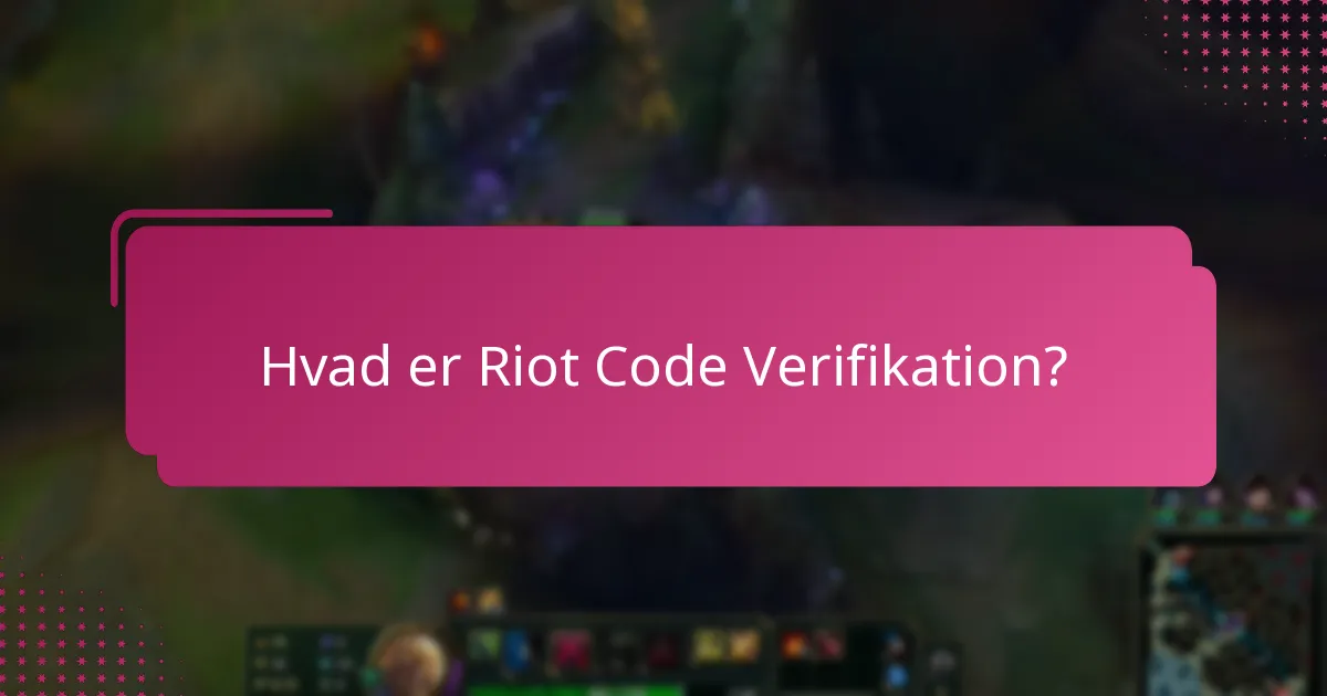 Hvordan fejlfinder man problemer med Riot kodeverifikation?