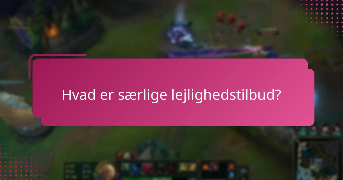 Hvad er særlige lejlighedstilbud?