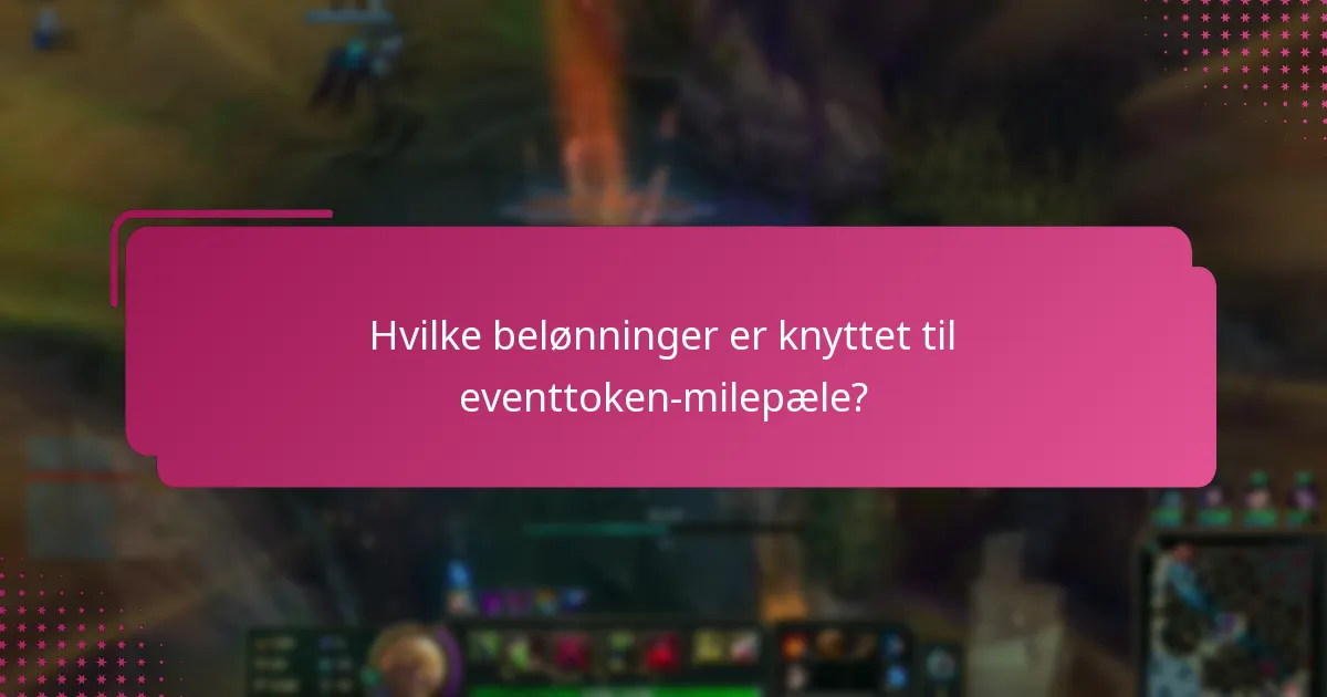 Hvilke belønninger er knyttet til eventtoken-milepæle?