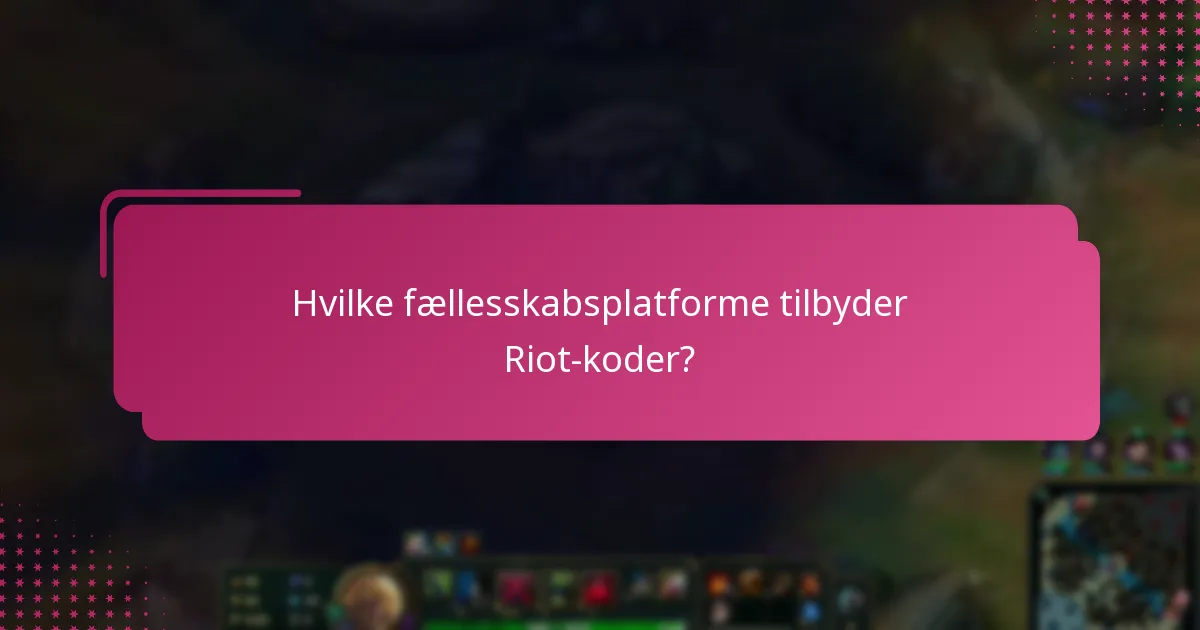 Hvilke fællesskabsplatforme tilbyder Riot-koder?