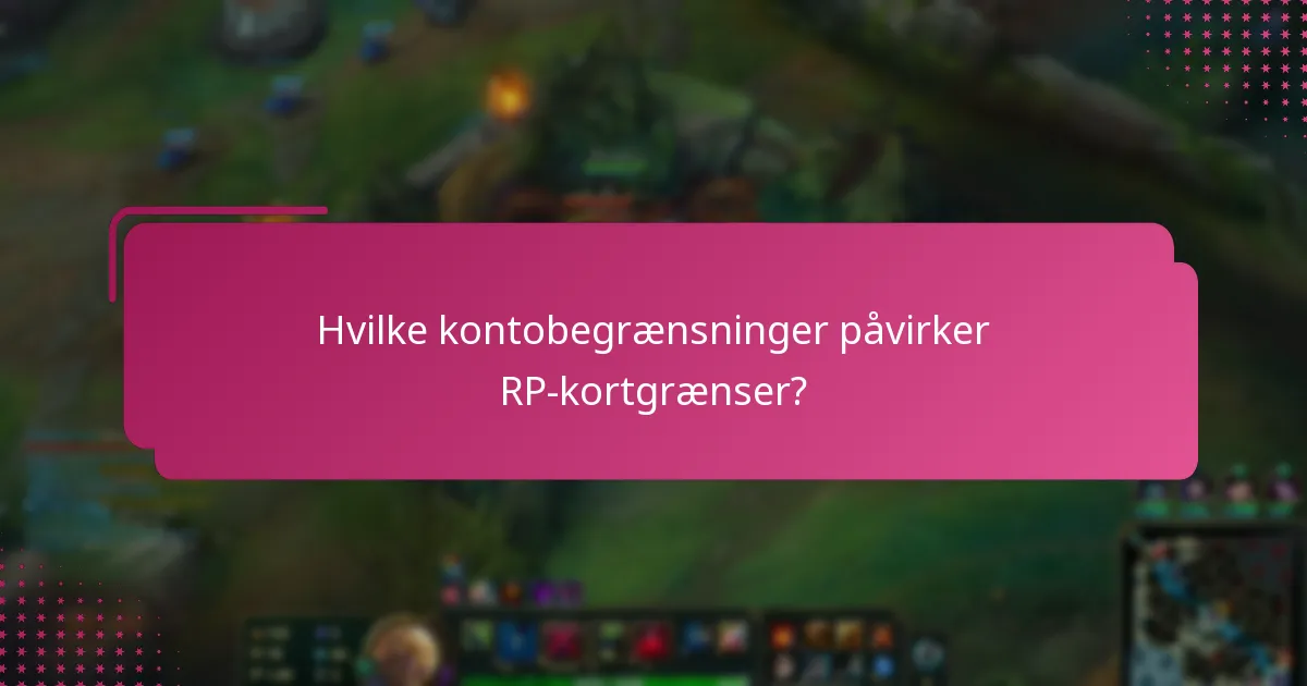 Hvilke kontobegrænsninger påvirker RP-kortgrænser?