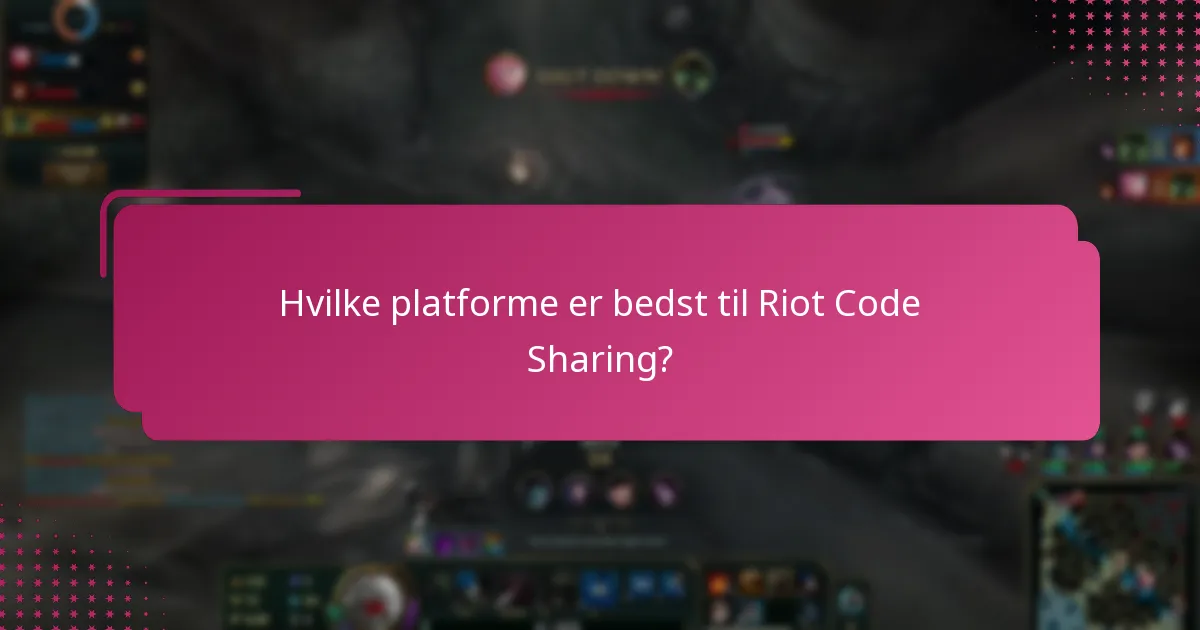 Hvilke platforme er bedst til Riot Code Sharing?