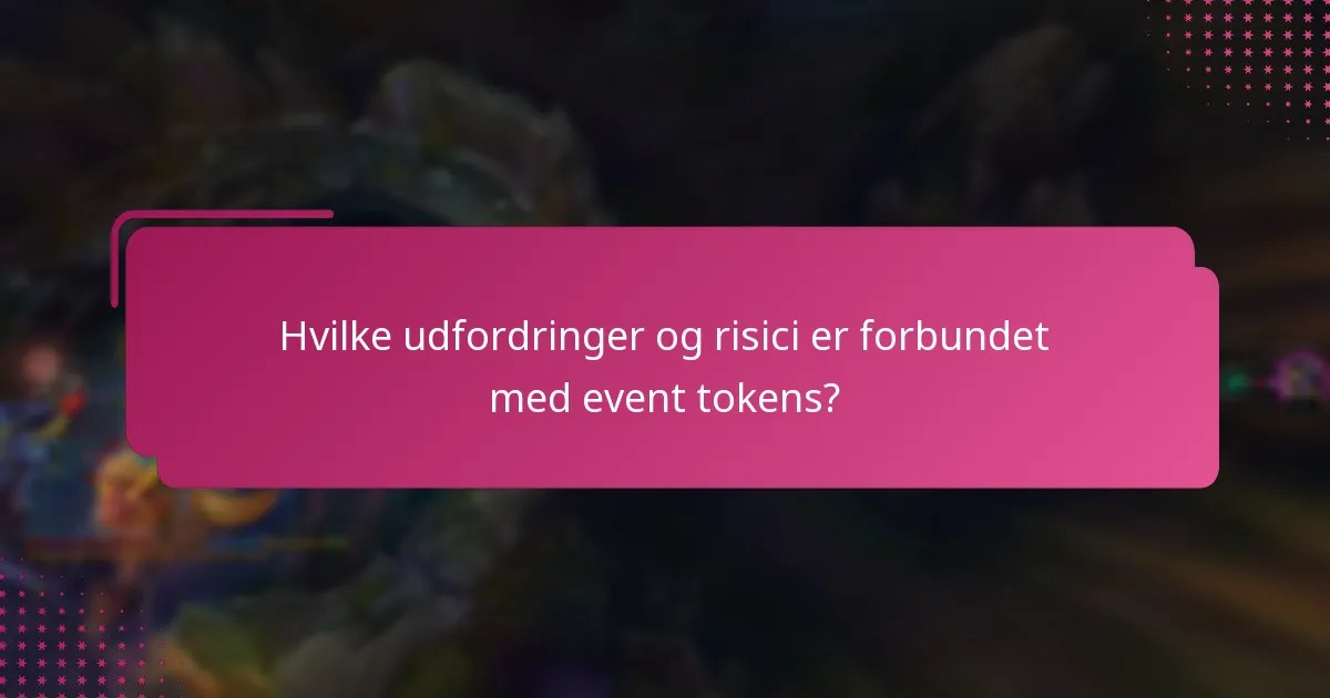 Hvilke udfordringer og risici er forbundet med event tokens?
