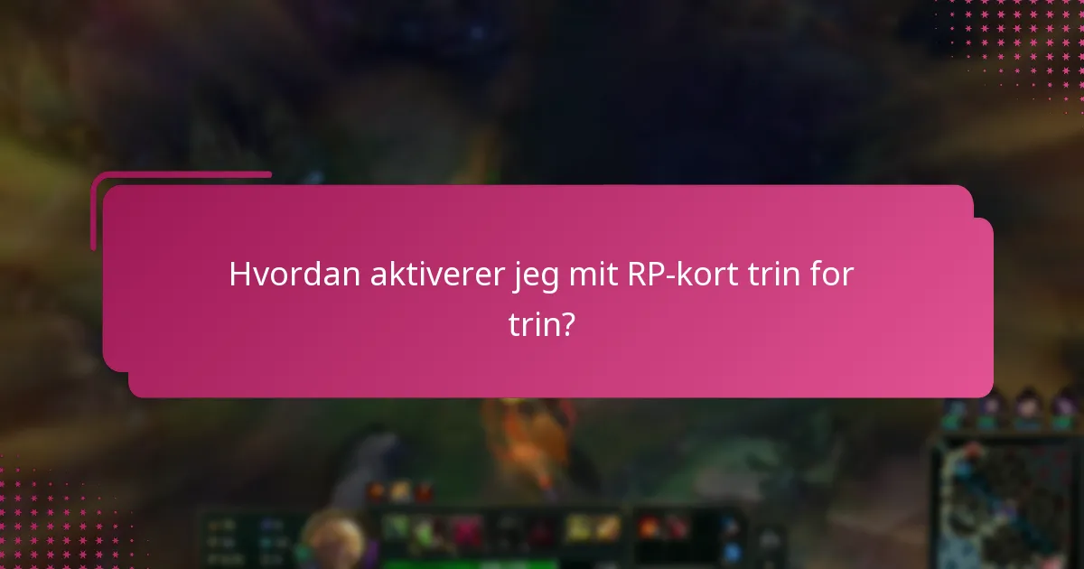 Hvilke ressourcer kan hjælpe med RP-kortaktivering?