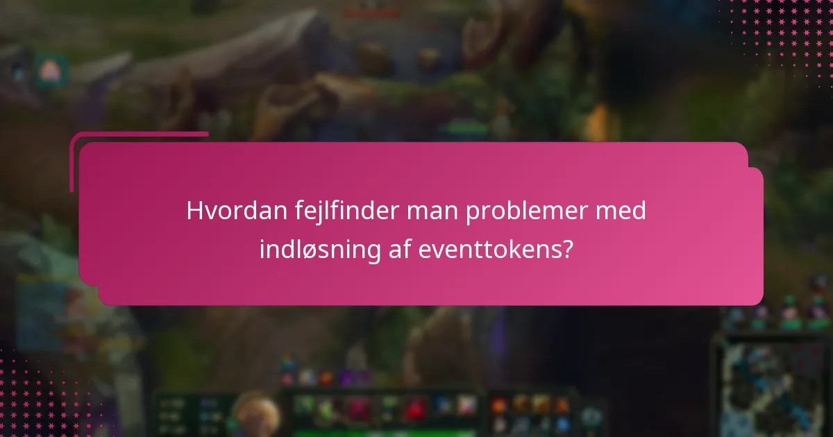 Hvordan fejlfinder man problemer med indløsning af eventtokens?