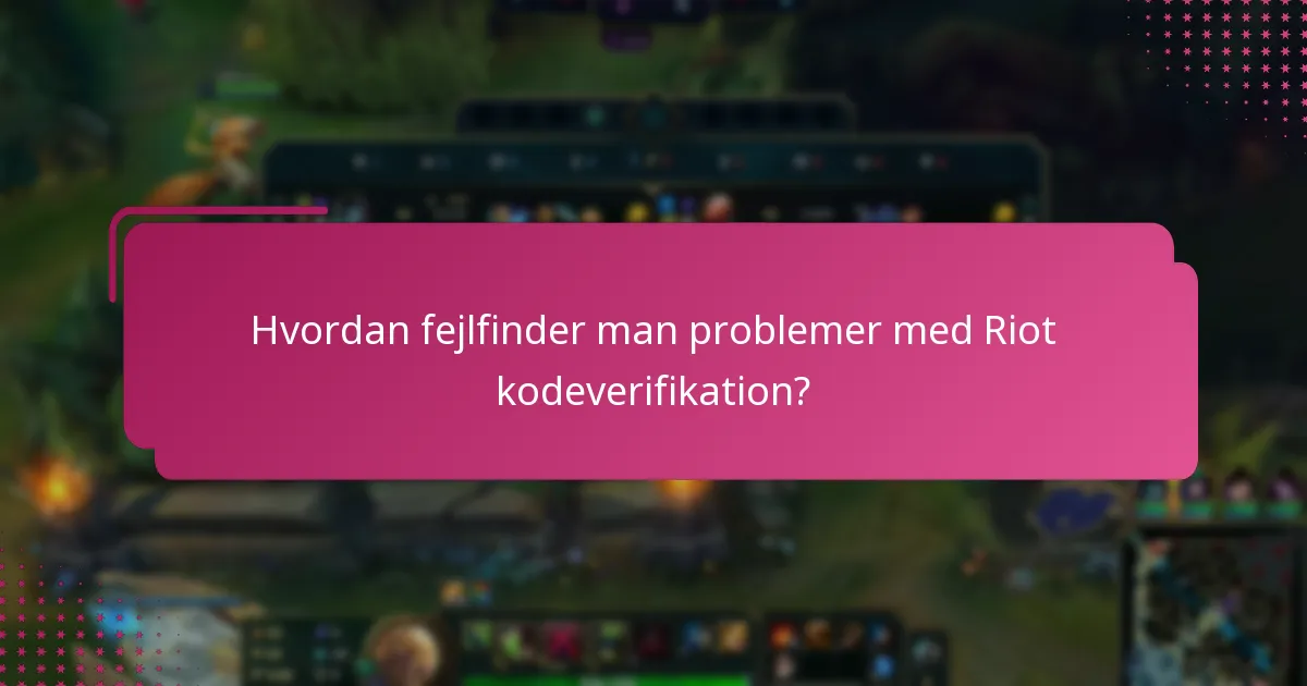 Hvad er avancerede tips til succesfuld Riot kodeverifikation?