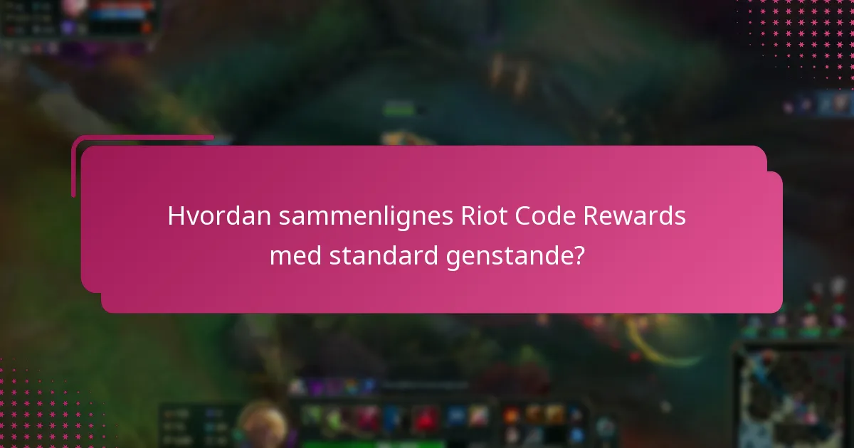 Hvordan sammenlignes Riot Code Rewards med standard genstande?